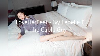 LoveHerFeet - Ivy Lebelle The Cable Guy